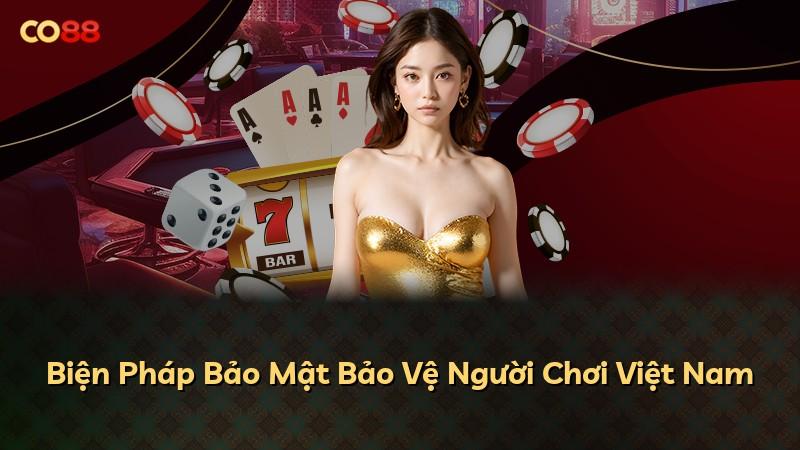 Biện Pháp Bảo Mật Bảo Vệ Người Chơi Việt Nam