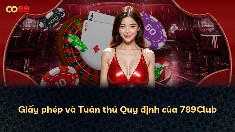 Giấy phép và Tuân thủ Quy định của 789Club