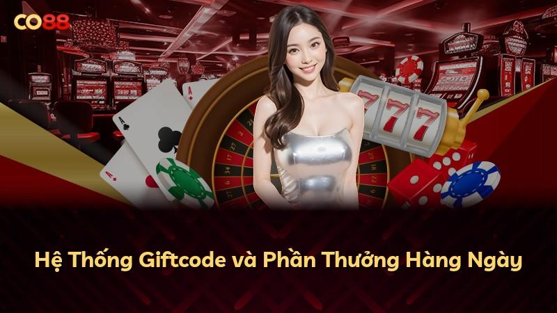 Hệ Thống Giftcode và Phần Thưởng Hàng Ngày