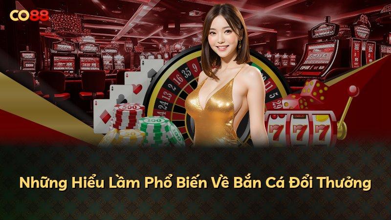 Những Hiểu Lầm Phổ Biến Về Bắn Cá Đổi Thưởng