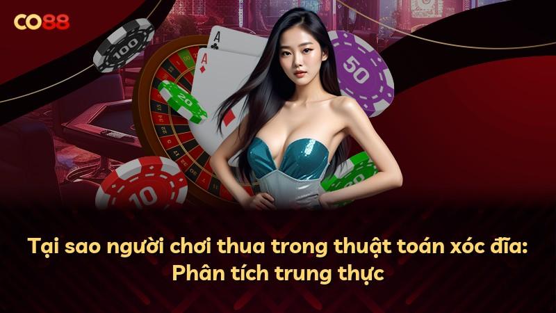 Tại sao người chơi thua trong thuật toán xóc đĩa: Phân tích trung thực