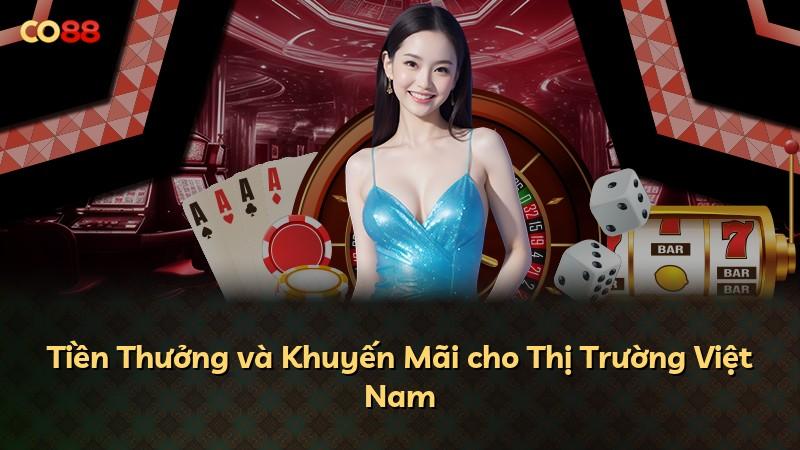 Tiền Thưởng và Khuyến Mãi cho Thị Trường Việt Nam