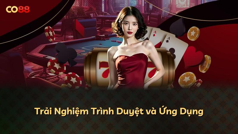Trải Nghiệm Trình Duyệt và Ứng Dụng