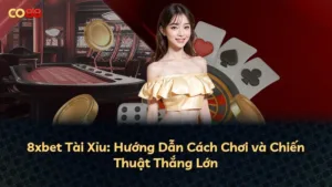 8xbet Tài Xỉu: Hướng Dẫn Cách Chơi và Chiến Thuật Thắng Lớn