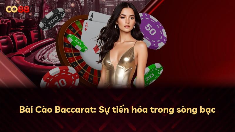 Bài Cào Baccarat: Sự tiến hóa trong sòng bạc