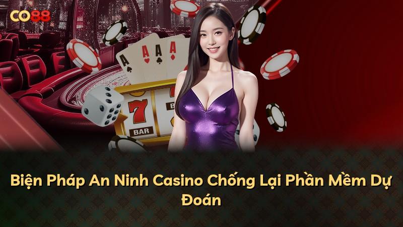 Biện Pháp An Ninh Casino Chống Lại Phần Mềm Dự Đoán