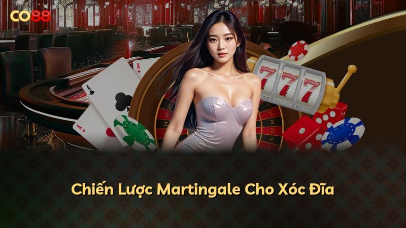 Chiến Lược Martingale Cho Xóc Đĩa
