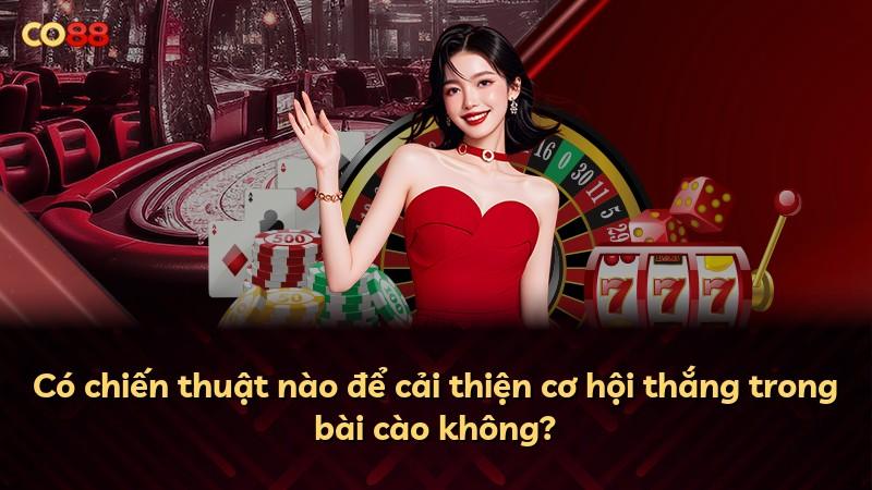 Có chiến thuật nào để cải thiện cơ hội thắng trong bài cào không?