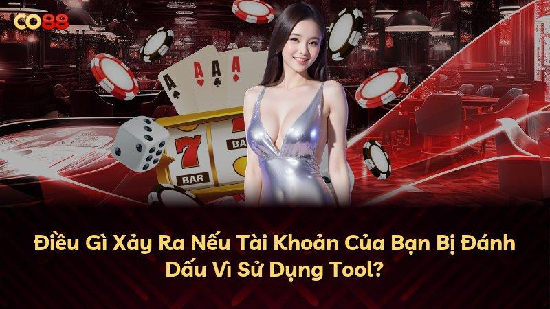 Điều Gì Xảy Ra Nếu Tài Khoản Của Bạn Bị Đánh Dấu Vì Sử Dụng Tool?