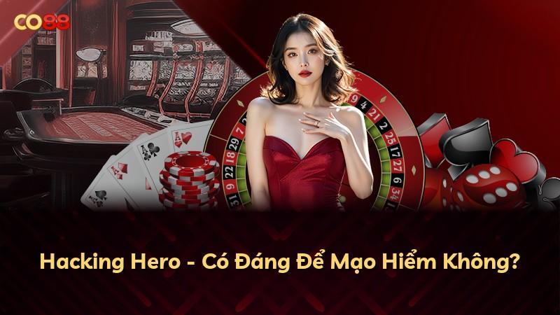 Hacking Hero - Có Đáng Để Mạo Hiểm Không?