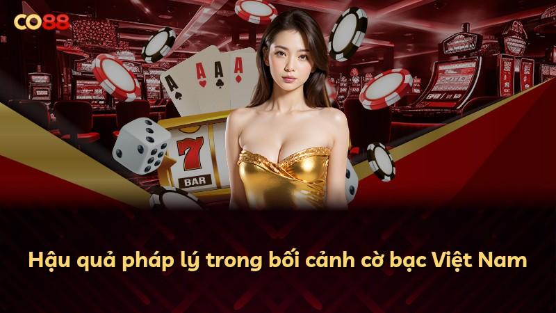 Hậu quả pháp lý trong bối cảnh cờ bạc Việt Nam