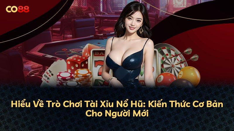 Hiểu Về Trò Chơi Tài Xỉu Nổ Hũ: Kiến Thức Cơ Bản Cho Người Mới