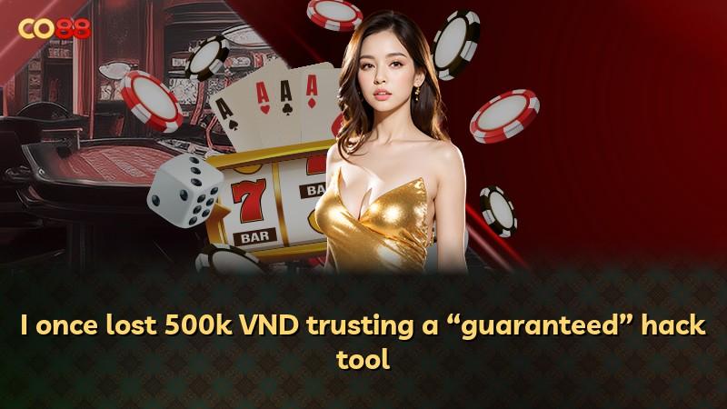 I once lost 500k VND trusting a “guaranteed” hack tool