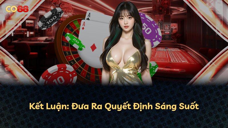 Kết Luận: Đưa Ra Quyết Định Sáng Suốt