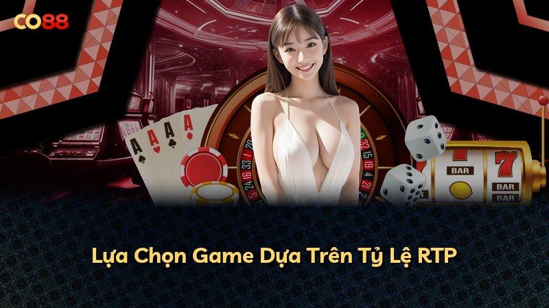 Lựa Chọn Game Dựa Trên Tỷ Lệ RTP