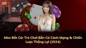 Mèo Bắt Cá: Trò Chơi Bắn Cá Cách Mạng & Chiến Lược Thắng Lợi (2024)
