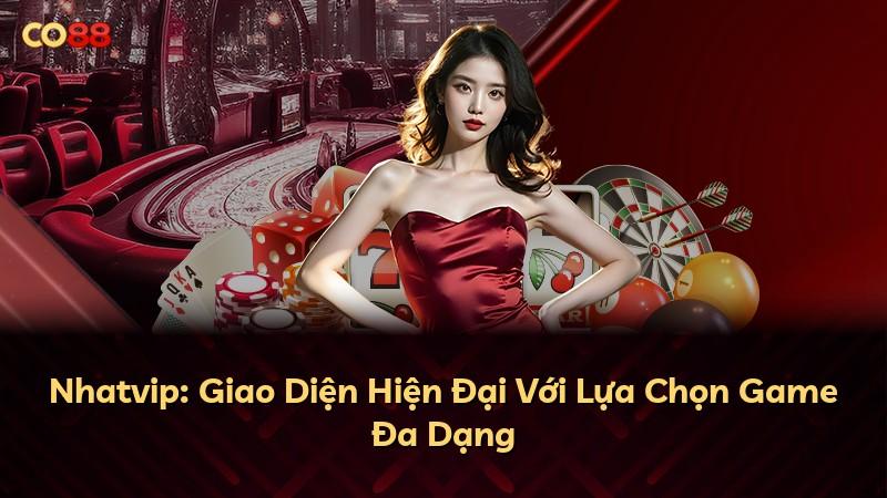 Nhatvip: Giao Diện Hiện Đại Với Lựa Chọn Game Đa Dạng