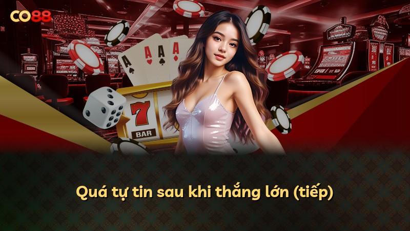 Quá tự tin sau khi thắng lớn (tiếp)