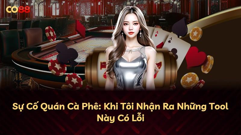Sự Cố Quán Cà Phê: Khi Tôi Nhận Ra Những Tool Này Có Lỗi