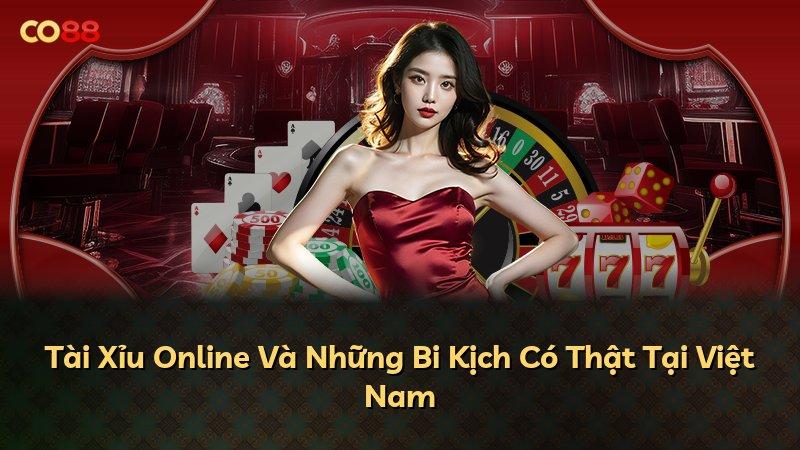 Tài Xỉu Online Và Những Bi Kịch Có Thật Tại Việt Nam
