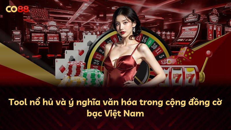 Tool nổ hủ và ý nghĩa văn hóa trong cộng đồng cờ bạc Việt Nam
