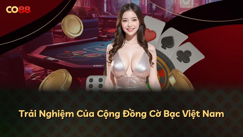 Trải Nghiệm Của Cộng Đồng Cờ Bạc Việt Nam