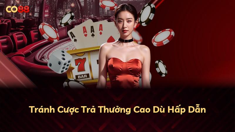 Tránh Cược Trả Thưởng Cao Dù Hấp Dẫn