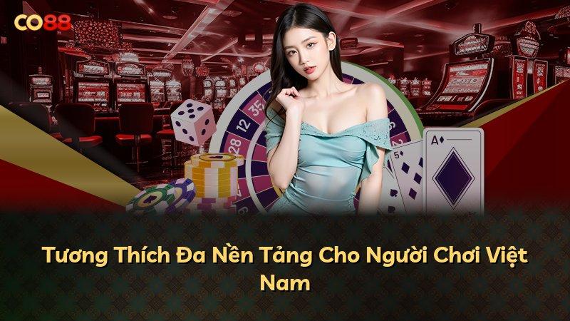 Tương Thích Đa Nền Tảng Cho Người Chơi Việt Nam