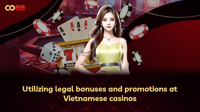 Utilizing legal bonuses and promotions at Vietnamese casinos