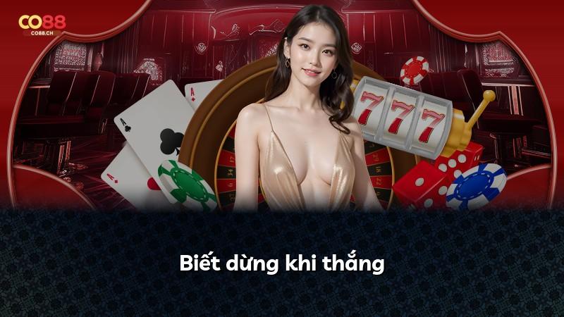 Biết dừng khi thắng