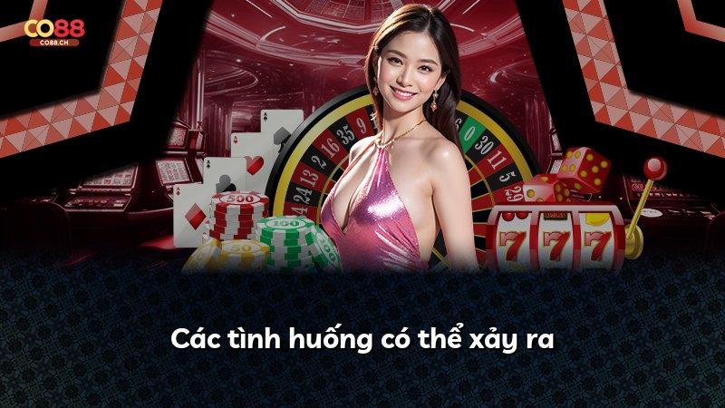 Các tình huống có thể xảy ra