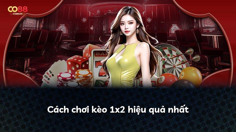 Cách chơi kèo 1x2 hiệu quả nhất