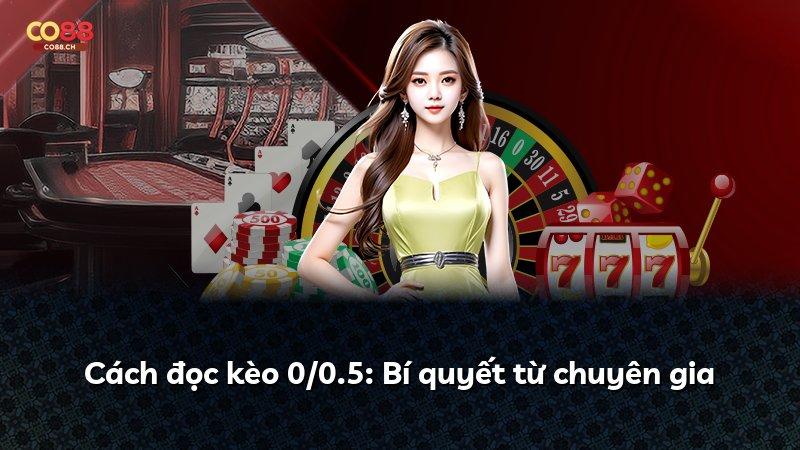 Cách đọc kèo 0/0.5: Bí quyết từ chuyên gia