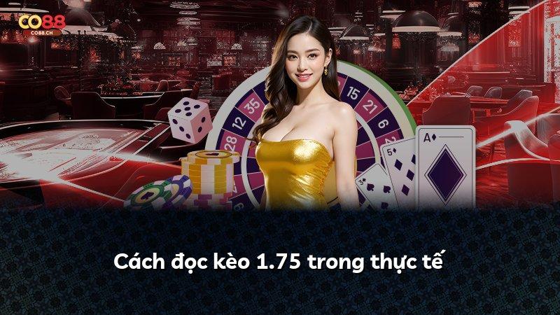 Cách đọc kèo 1.75 trong thực tế