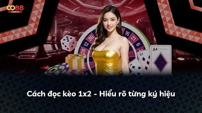 Cách đọc kèo 1x2 - Hiểu rõ từng ký hiệu