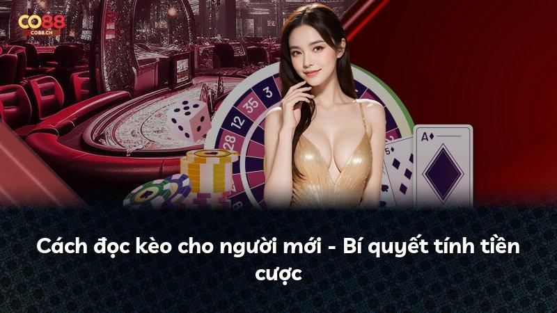 Cách đọc kèo cho người mới - Bí quyết tính tiền cược