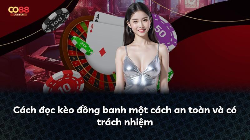 Cách đọc kèo đồng banh một cách an toàn và có trách nhiệm