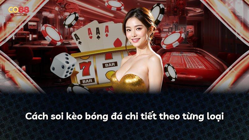 Cách soi kèo bóng đá chi tiết theo từng loại
