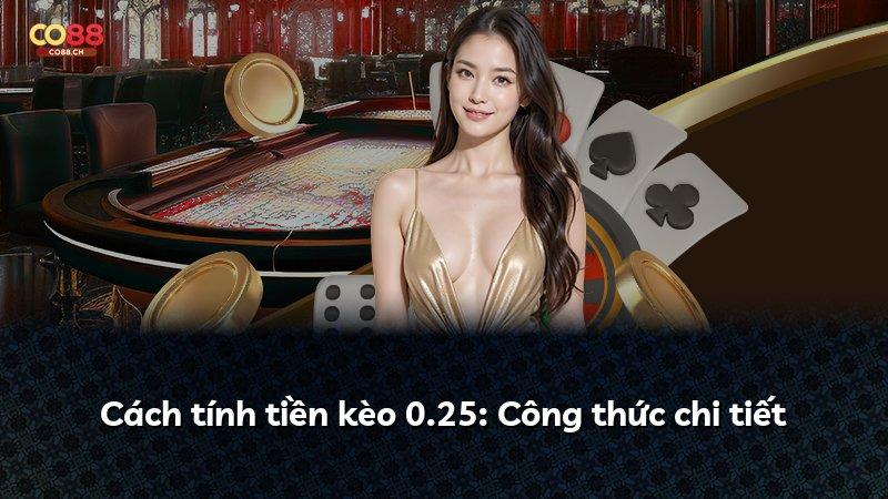 Cách tính tiền kèo 0.25: Công thức chi tiết