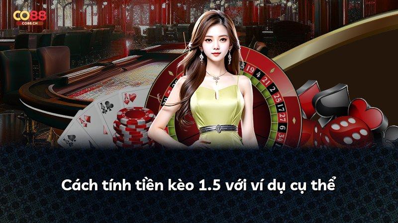 Cách tính tiền kèo 1.5 với ví dụ cụ thể