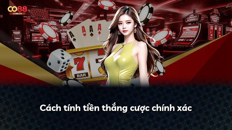 Cách tính tiền thắng cược chính xác