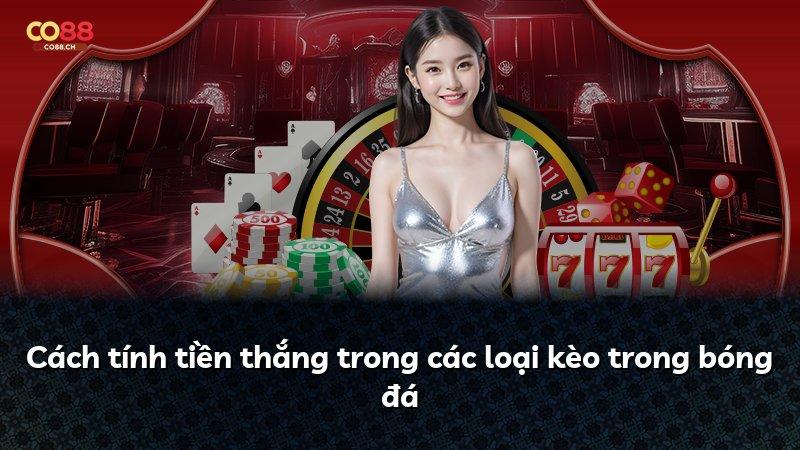 Cách tính tiền thắng trong các loại kèo trong bóng đá