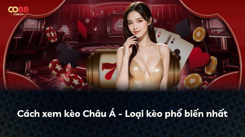 Cách xem kèo Châu Á - Loại kèo phổ biến nhất