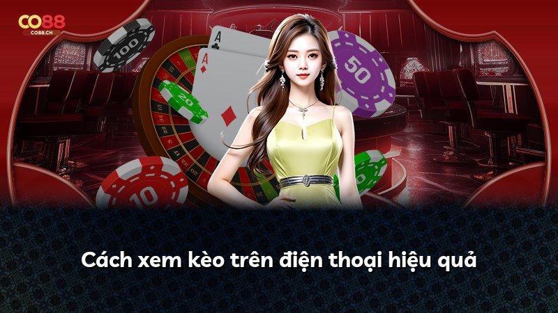 Cách xem kèo trên điện thoại hiệu quả