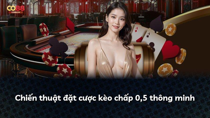 Chiến thuật đặt cược kèo chấp 0,5 thông minh