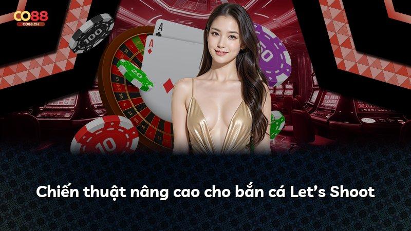 Chiến thuật nâng cao cho bắn cá Let’s Shoot