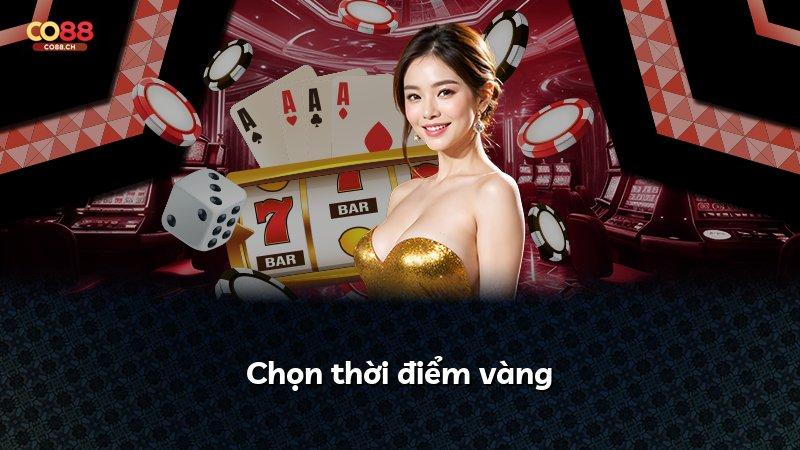 Chọn thời điểm vàng