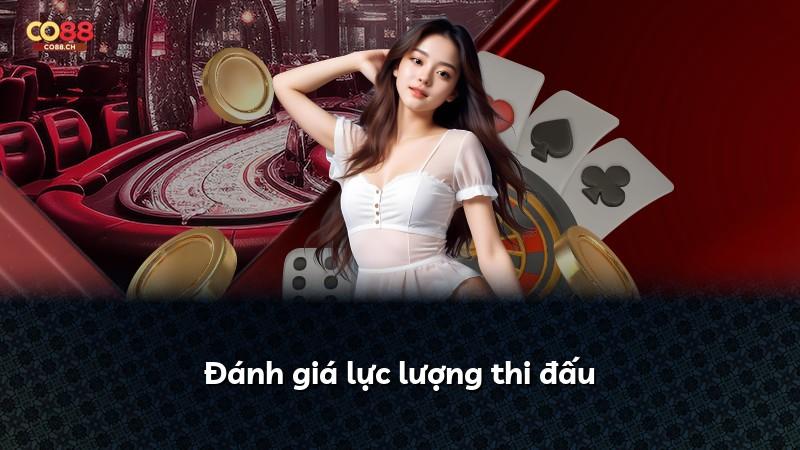 Đánh giá lực lượng thi đấu