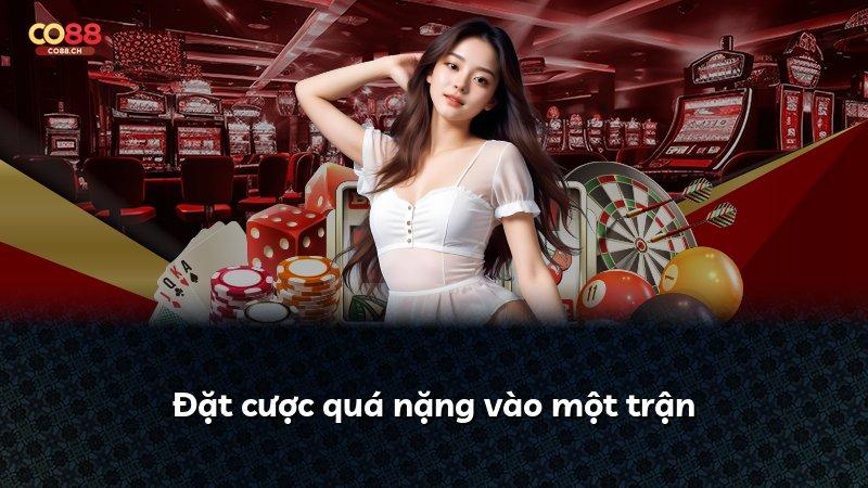 Đặt cược quá nặng vào một trận