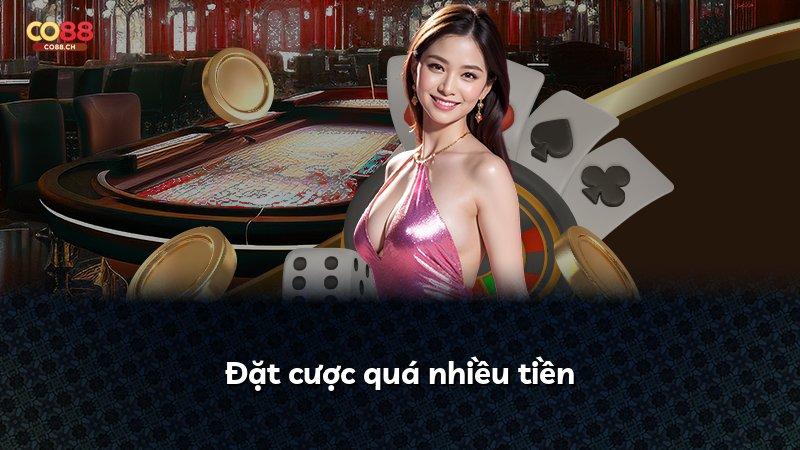 Đặt cược quá nhiều tiền